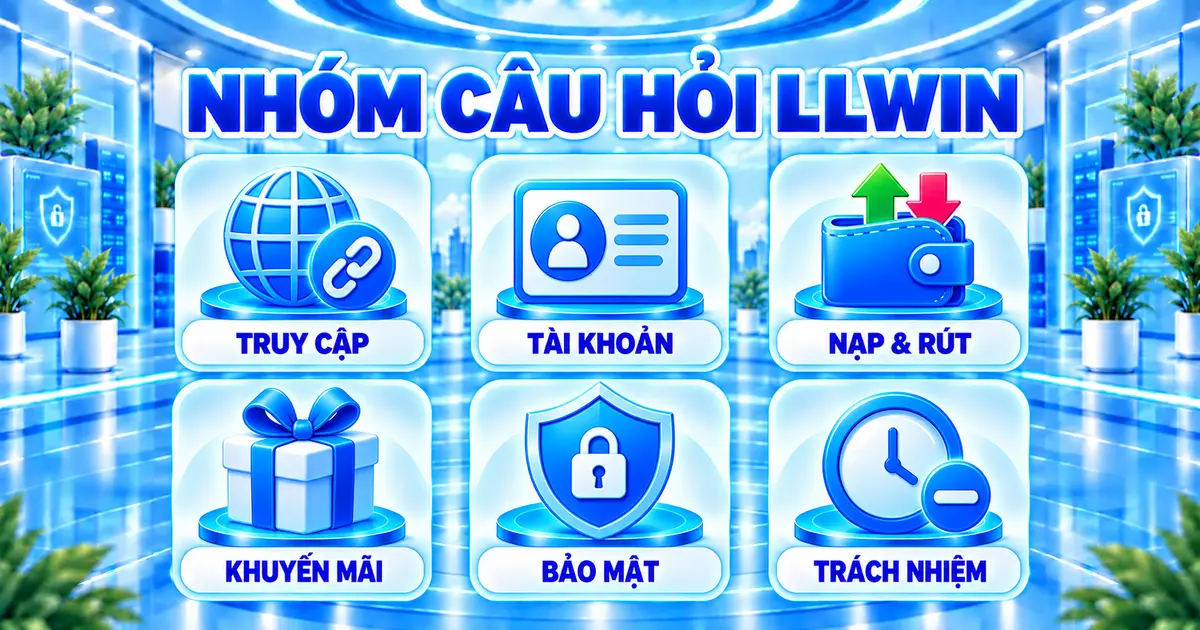 Sáu nhóm câu hỏi thường gặp trên LLWIN