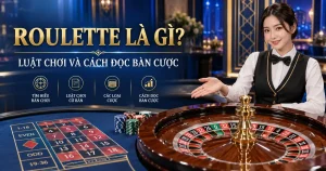 Roulette là gì - luật chơi và cách đọc bàn cược