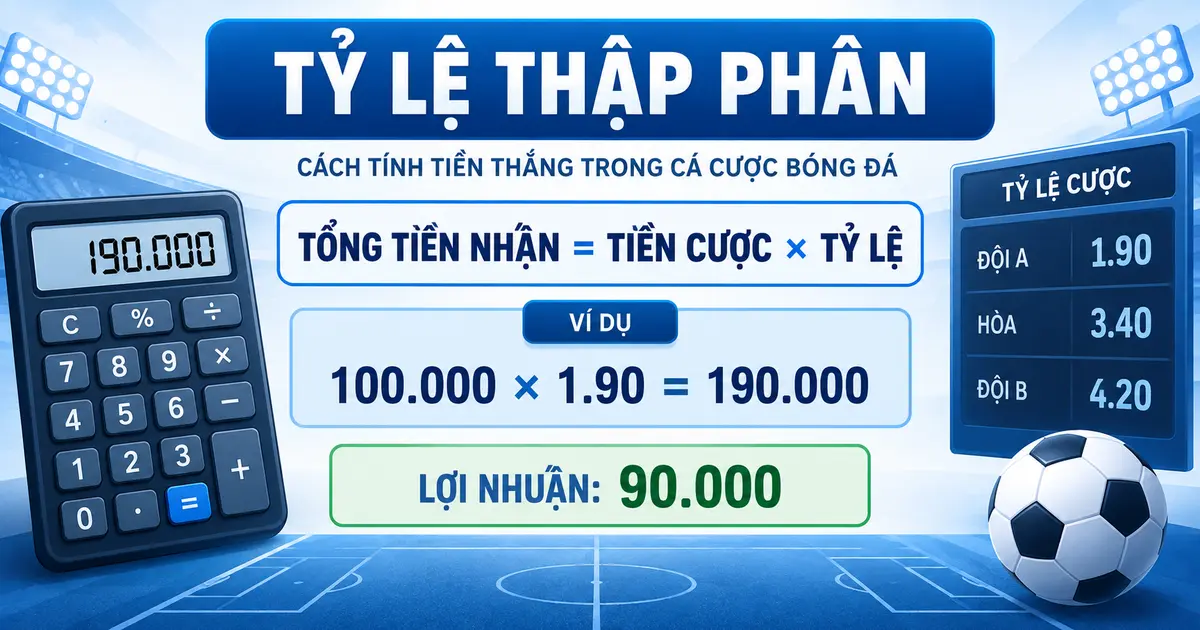 Công thức tính tổng tiền nhận theo tỷ lệ kèo thập phân